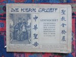 - DE KERK GROEIT Gedenkschrift ter gelegenheid van de wijding der eerste Chineezen tot bisschoppen der H. Kerk, 28 october 1926
