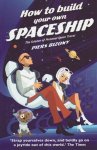 Bizony, Piers - How to Build Your Own Spaceship