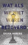 Sylvia Hubers - Wat als we niet waren betoverd