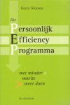 Gleeson, Kerry - Het Persoonlijk Efficiency Programma [PEP]. Met minder moeite mee doen