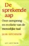 Aitchison, Jean - De sprekende aap. Over de oorsprong en evolutie van de menselijke taal