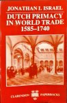 Jonathan I. Israel - Dutch Primacy in World Trade, 1585-1740