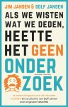 Jim Jansen, Dolf Jansen - Als we wisten wat we deden, heette het geen onderzoek 26 wetenschappers over de nieuwste inzichten en 26 columns van Dolf Jansen over ongeveer hetzelfde