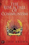 Archie Brown 32320 - The Rise and Fall of Communism