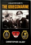 Christopher Ailsby 44082 - Collector's Guide to the Kriegsmarine