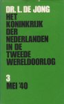 Jong, Dr. J. de - Het Koninkrijk der Nederlanden in de Tweede Wereldoorlog. Deel 3. Mei `40