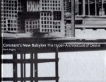 Wigley, Mark - Constant's New Babylon. The Hyper-Architecture of Desire