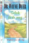 DR.WAYNE DYER * Meditatie verbrijzelt de illusie dat je alleen staat - GELUK IS DE WEG  ... Wijsheid voor elke dag * Vergeving is een daad van eigenliefde