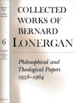 Croken, Robert C. & Frederick Crowe, Robert M. Doran (editors) & Bernard Lonergan (author). - Collected Works of Bernard Lonergan: Philosophical and theological papers 1958-1964.