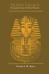 James, George G. M. - Stolen Legacy The Egyptian Origins of Western Philosophy