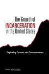 - The Growth of Incarceration in the United States Exploring Causes and Consequences
