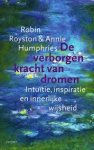 Royston, Robin,  Annie Humphries - De verborgen kracht van dromen. Intuitie, inspiratie en innerlijke wijsheid