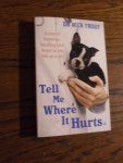 Trout, Nick - Tell Me Where it Hurts. A Day of Humour, Healing and Hope in My Life as a Vet