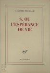 Alexandre Diego Gary - S. ou l'espérance de vie