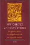 ROOIJAKKERS, GERARD en ZEE, THEO VAN DER (onder redactie van) - Religieuze volkscultuur. De spanning tussen de voorgeschreven orde en de geleefde praktijk