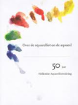 - Over de aquarellist en de aquarel - 50 jaar Hollandse Aquarellistenkring - Over de aquarellist en de aquarel - 50 jaar Hollandse Aquarellistenkring