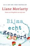 Liane Moriarty - Bijna echt gebeurd