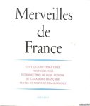 Cali, François & René Huyghe - Merveilles de France. Cent quatre-vingt-onze photographies
