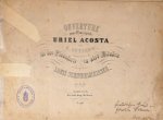 Schindelmeisser, Louis: - Ouverture zum Trauerspiele Uriel Acosta von K. Gutzkow. Für das Pianoforte zu vier Händen arrangirt von Louis Schindelmeisser. 19tes Werk