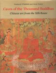 Whitfield, Roderic & Anne Farrer - Caves of the Thousand Buddhas. Chinese Art from the Silk Route.