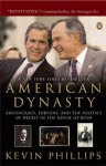 Kevin Phillips 251803 - American Dynasty Aristocracy, Fortune, and the Politics of Deceit in the House of Bush