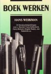 Werkman, Hans - Boek werken. 24 literatuurbesprekingen over J. Bernlef, Frans Kellendonk, Harry Mulisch, Brigitte Raskin, Jan Siebelink e.a.