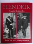 Jonge, J.A. de - Hendrik. Prins der Nederlanden Hertog van Mecklenburg-Schwerin.