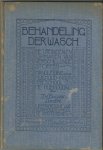 Suyver-Landré, J.W. - Behandeling der wasch. Het reinigen en opmaken van verschillende stoffen. Handleiding voor Huishoud-, Industrieschool en huishouding