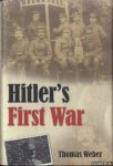 Weber, Thomas - Hitler's First War. Adolf Hitler, the Men of the List Regiment, and the First World War