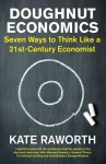 Kate Raworth - Doughnut Economics Seven Ways to Think Like a 21st Century Economist