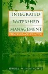 Heathcote, Isobel W. - Integrated Watershed Management. Principles and Practice