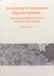 Bilgili, Özge - Simultaneity in transnational migration reseach; links between migrants' host and home country orientation [dissertation]