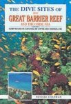 Coleman, Neville. - The Dive sites of the Great Barrier Reef and the coral sea