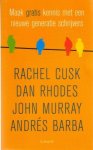 Cusk, Rachel / Dan Rhodes / John Murray / Andrés Barba - Maak gratis kennis met een nieuwe generatie schrijvers