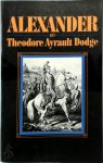 Theodore Ayrault Dodge 227680 - Alexander A History of the Origin and Growth of the Art of War from the Earliest Times to the Battle of Ipsus, 301 BC, with a Detailed Account of the Campaigns of the Great Macedonian