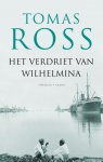 Tomas Ross - Het verdriet van Wilhelmina