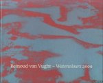 Vught, Reinoud van - Reinoud van Vught: Watercolours 2000