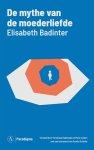 Elisabeth Badinter - (1) De Mythe Van Het Moederschap