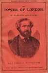 AINSWORTH, W. Harrison - The Tower of London.