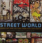Gastman, Roger. / Neelon, Caleb. /  Smyrski, Anthony. - Street World / Urban Art and Culture from Five Continents