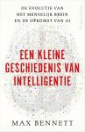Bennett, Max - Een kleine geschiedenis van intelligentie / De evolutie van het menselijk brein en de opkomst van AI