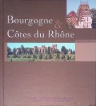 Colruyt - Bourgogne & Côtes du Rhône: Het terrior, de druiven, de wijnmakers en de wijnen van Bourgogne en Côtes du Rhône bij Colruyt