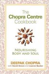 Deepak Chopra, David Simon - The Chopra Centre Cookbook