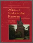 Kalkwiek, K.A., Schellart, A.I.J.M., Jansen, H.P.H., Geudeke, P.W., Honders, Han, Smit, Jan - Atlas van de Nederlandse kastelen : Nederland in kaart gebracht