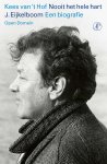 Kees 't Hof - Nooit het hele hart J. Eijkelboom. Een biografie