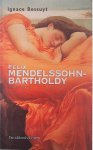 Ignace Bossuyt - Felix Mendelssohn- Bartholdy ( 1809 - 1847 ) Ignace Bossuyt - Felix Mendelssohn- Bartholdy ( 1809 - 1847 )