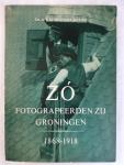 Schuitema Meijer, Dr. A.T. - Zó Fotografeerden zij Groningen 1868-1918.