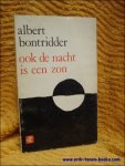 Bontridder, Albert. - Ook de nacht is een zon.