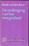 Reve, Karel van het - De ondergang van het morgenland