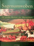 Grohbrüg, Gerd - Sagenumwoben. 100 grosse Mythen der Menschheit